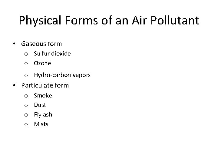 Physical Forms of an Air Pollutant • Gaseous form o Sulfur dioxide o Ozone
