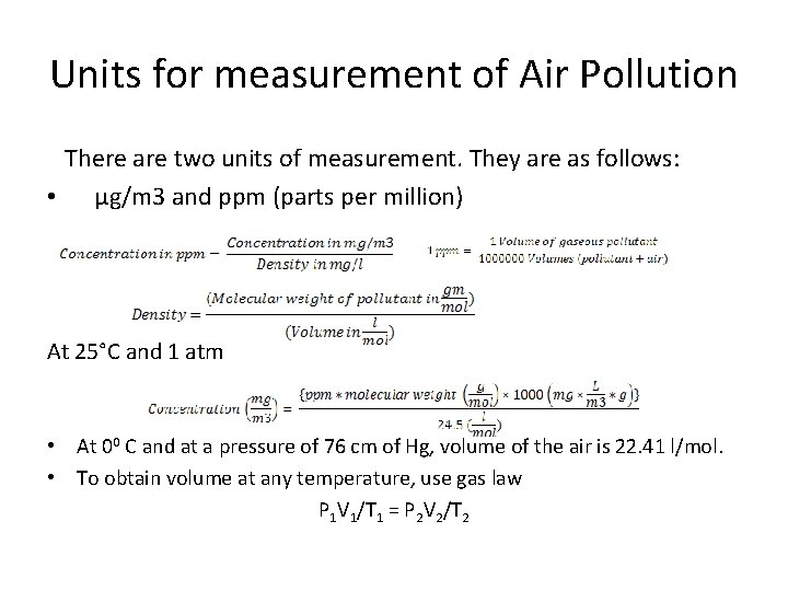 Units for measurement of Air Pollution There are two units of measurement. They are