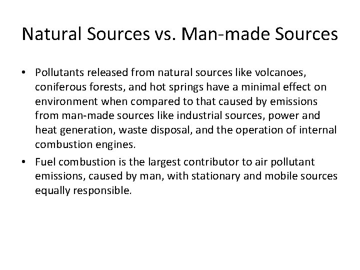 Natural Sources vs. Man-made Sources • Pollutants released from natural sources like volcanoes, coniferous