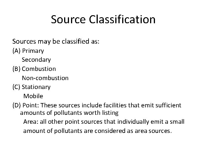 Source Classification Sources may be classified as: (A) Primary Secondary (B) Combustion Non-combustion (C)