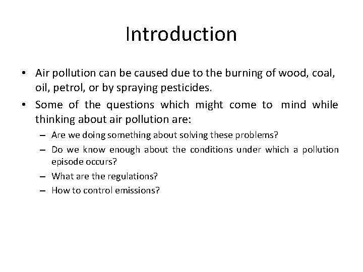 Introduction • Air pollution can be caused due to the burning of wood, coal,