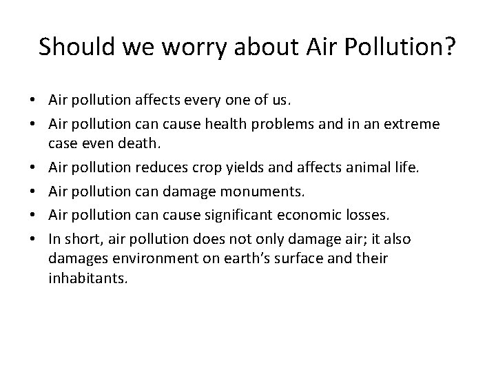 Should we worry about Air Pollution? • Air pollution affects every one of us.