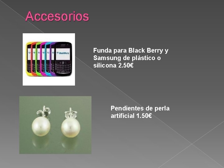 Accesorios Funda para Black Berry y Samsung de plástico o silicona 2. 50€ Pendientes