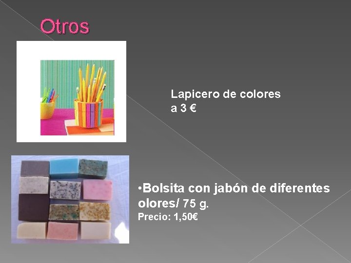 Otros Lapicero de colores a 3€ • Bolsita con jabón de diferentes olores/ 75