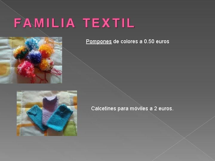 FAMILIA TEXTIL Pompones de colores a 0. 50 euros Calcetines para móviles a 2