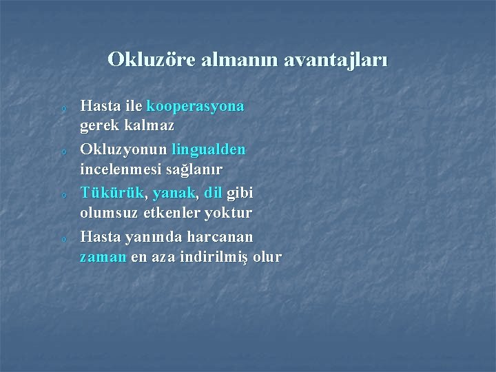 Okluzöre almanın avantajları o o Hasta ile kooperasyona gerek kalmaz Okluzyonun lingualden incelenmesi sağlanır