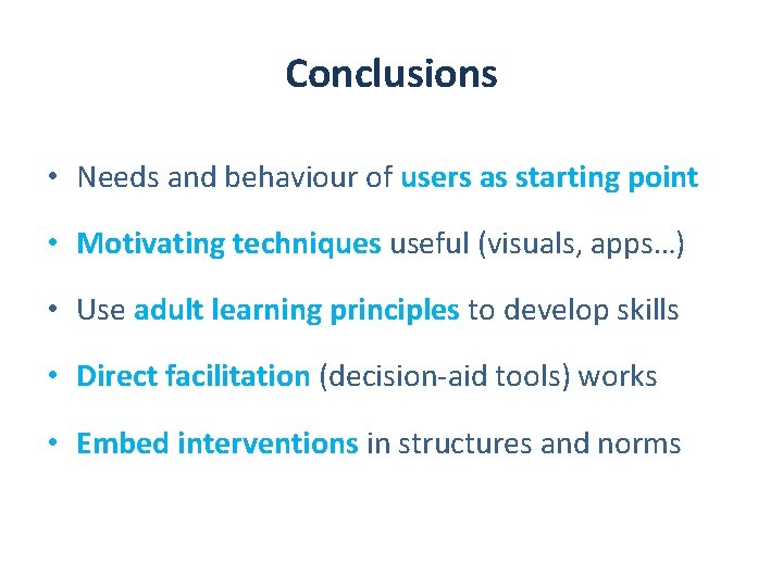 Conclusions • Needs and behaviour of users as starting point • Motivating techniques useful