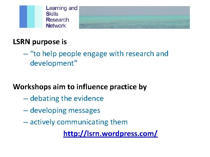 LSRN purpose is – “to help people engage with research and development” Workshops aim