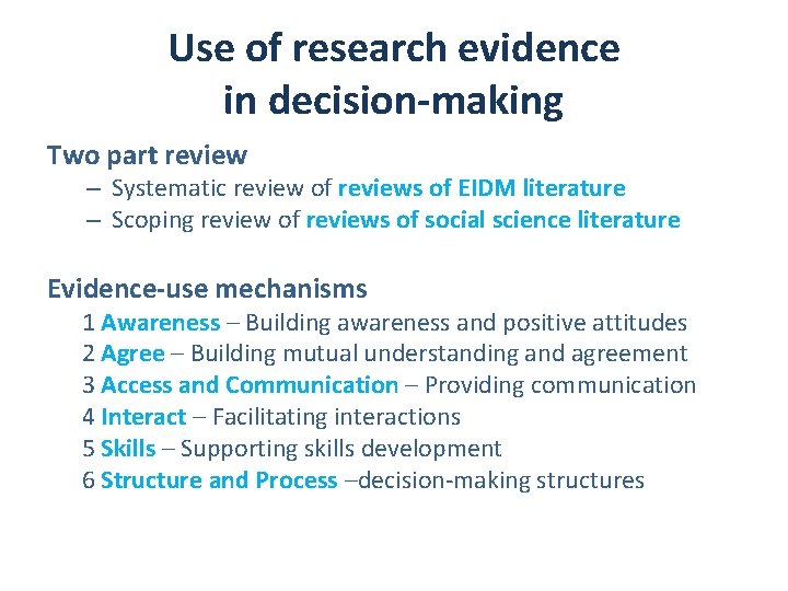 Use of research evidence in decision-making Two part review – Systematic review of reviews