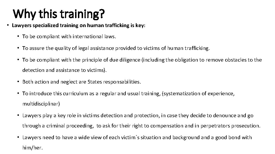 Why this training? • Lawyers specialized training on human trafficking is key: • To