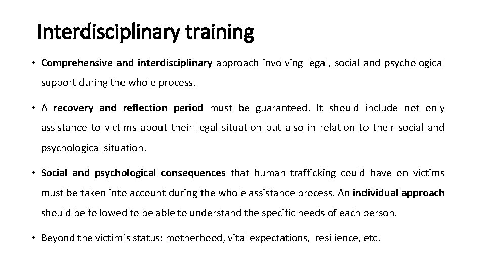 Interdisciplinary training • Comprehensive and interdisciplinary approach involving legal, social and psychological support during