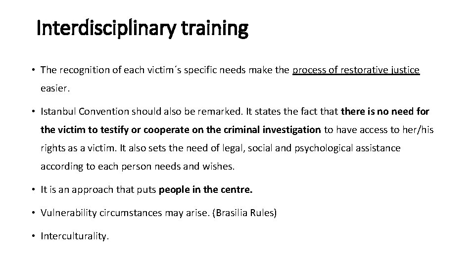 Interdisciplinary training • The recognition of each victim´s specific needs make the process of
