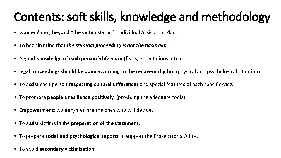 Contents: soft skills, knowledge and methodology • women/men, beyond “the victim status” : Individual