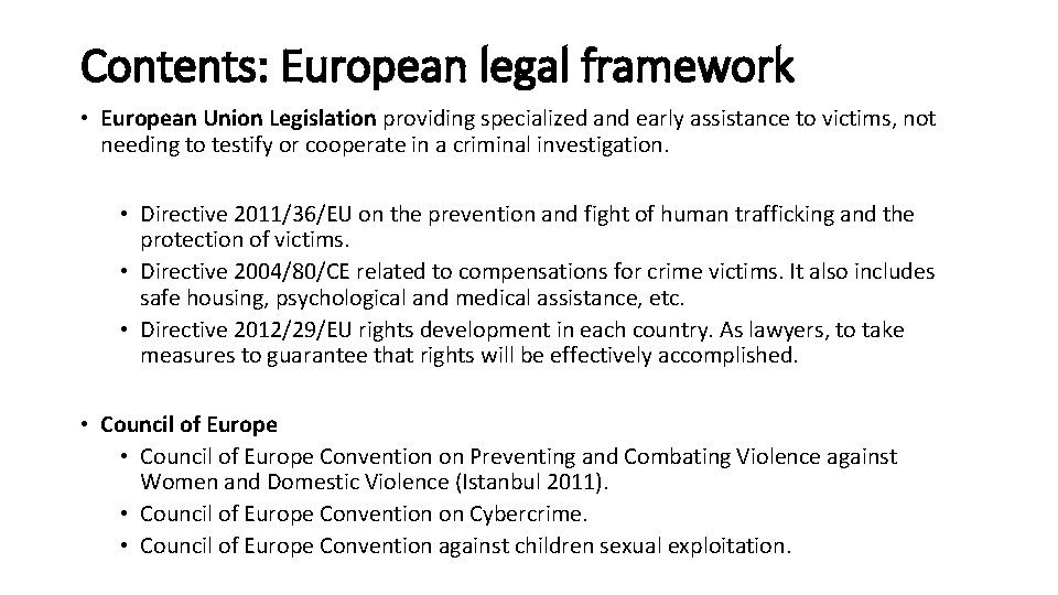 Contents: European legal framework • European Union Legislation providing specialized and early assistance to