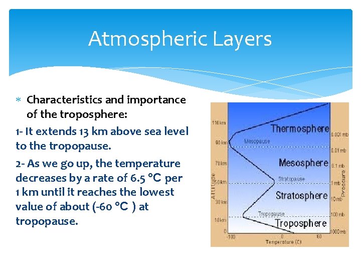 Atmospheric Layers Characteristics and importance of the troposphere: 1 - It extends 13 km