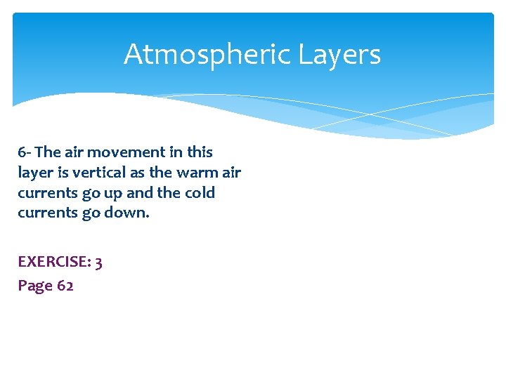 Atmospheric Layers 6 - The air movement in this layer is vertical as the