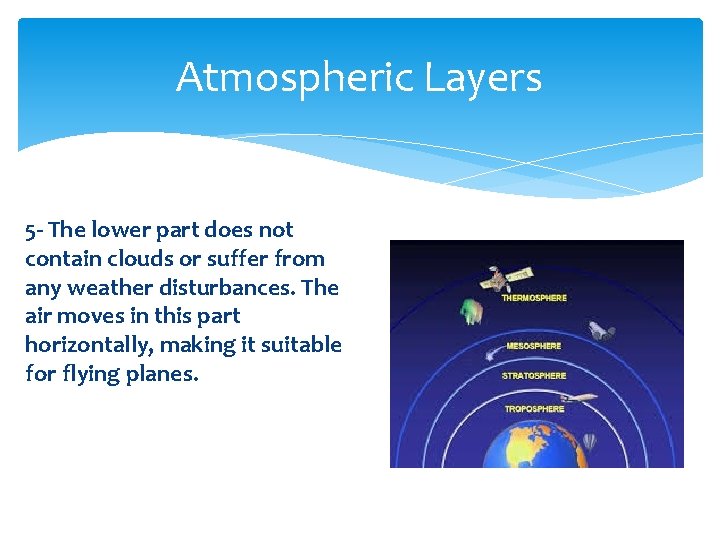 Atmospheric Layers 5 - The lower part does not contain clouds or suffer from