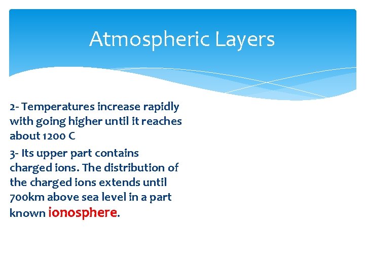 Atmospheric Layers 2 - Temperatures increase rapidly with going higher until it reaches about