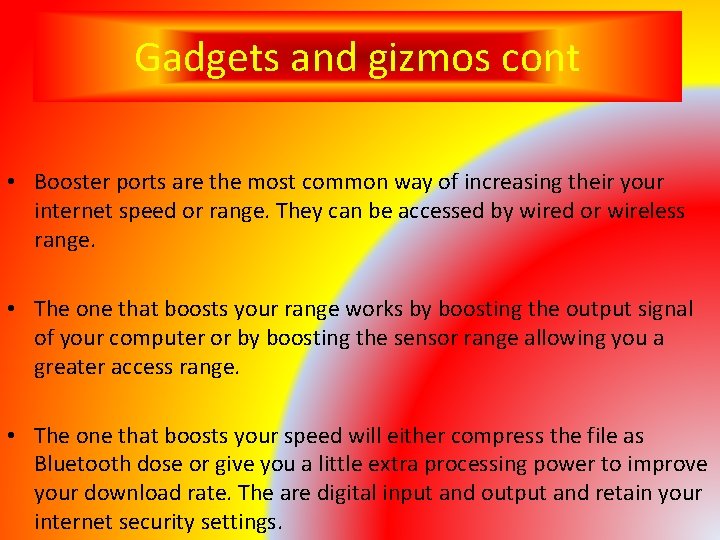 Gadgets and gizmos cont • Booster ports are the most common way of increasing