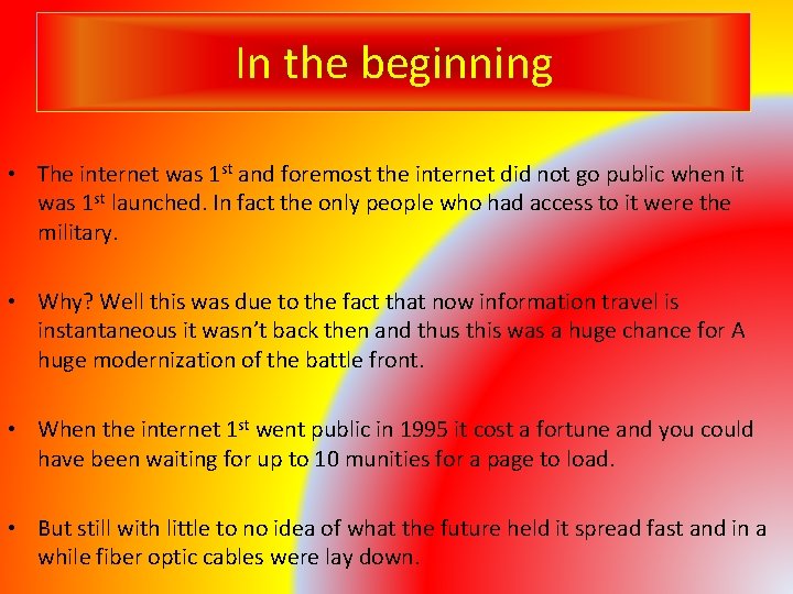 In the beginning • The internet was 1 st and foremost the internet did