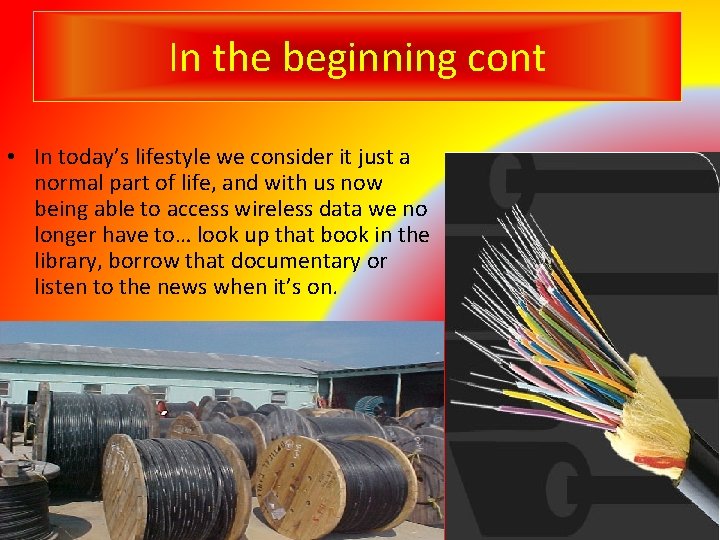 In the beginning cont • In today’s lifestyle we consider it just a normal