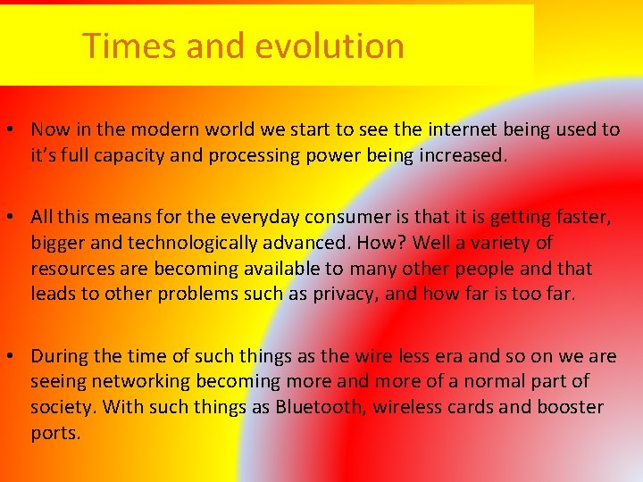 Times and evolution • Now in the modern world we start to see the
