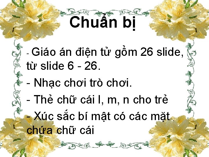 Chuẩn bị - Giáo án điện tử gồm 26 slide, từ slide 6 -