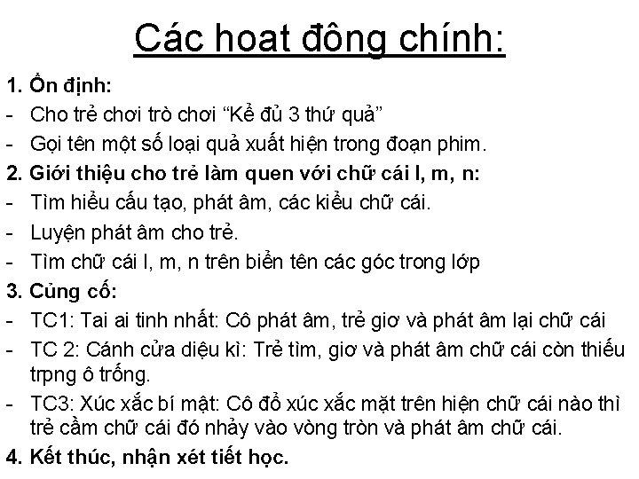 Các hoạt động chính: 1. Ổn định: - Cho trẻ chơi trò chơi “Kể