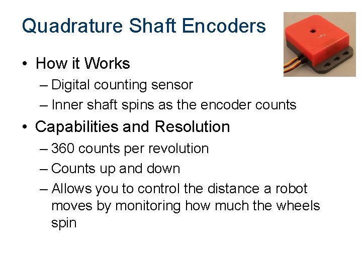 Quadrature Shaft Encoders • How it Works – Digital counting sensor – Inner shaft Quadrature Shaft Encoders • How it Works – Digital counting sensor – Inner shaft