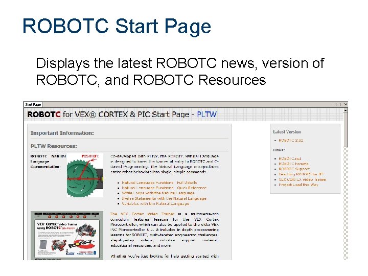 ROBOTC Start Page Displays the latest ROBOTC news, version of ROBOTC, and ROBOTC Resources ROBOTC Start Page Displays the latest ROBOTC news, version of ROBOTC, and ROBOTC Resources