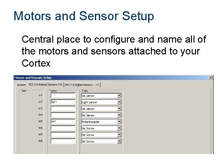 Motors and Sensor Setup Central place to configure and name all of the motors Motors and Sensor Setup Central place to configure and name all of the motors