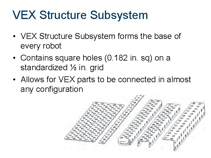 VEX Structure Subsystem • VEX Structure Subsystem forms the base of every robot • VEX Structure Subsystem • VEX Structure Subsystem forms the base of every robot •