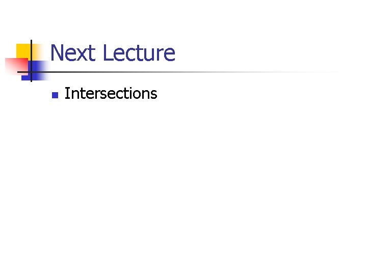 Next Lecture n Intersections 