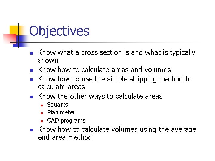 Objectives n n Know what a cross section is and what is typically shown