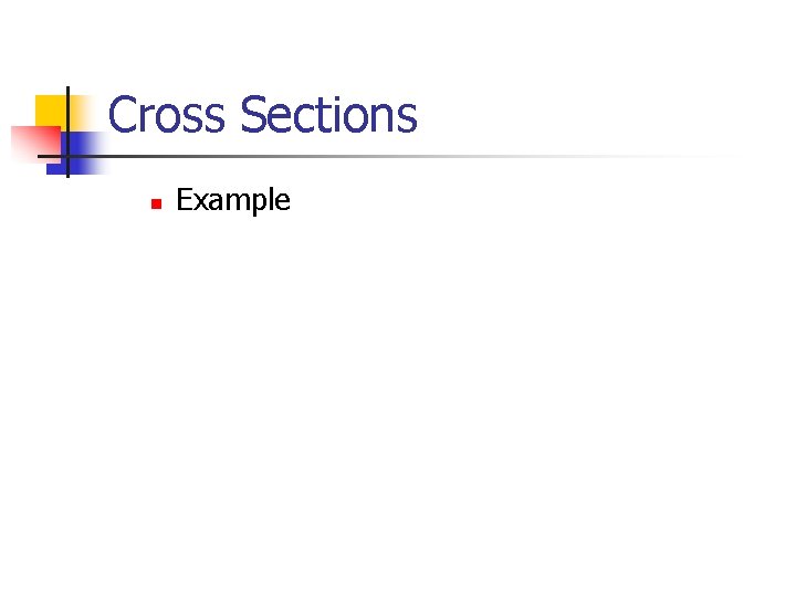 Cross Sections n Example 