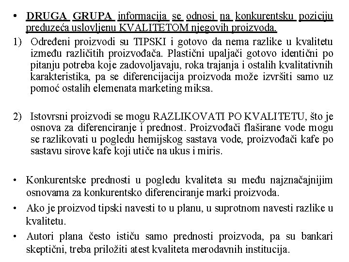  • DRUGA GRUPA informacija se odnosi na konkurentsku poziciju preduzeća uslovljenu KVALITETOM njegovih