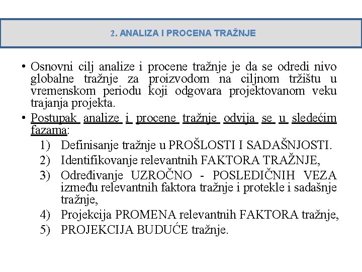 2. ANALIZA I PROCENA TRAŽNJE • Osnovni cilj analize i procene tražnje je da