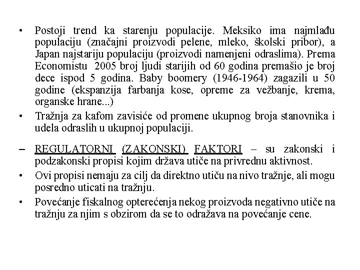  • • Postoji trend ka starenju populacije. Meksiko ima najmlađu populaciju (značajni proizvodi