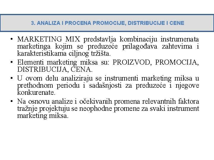 3. ANALIZA I PROCENA PROMOCIJE, DISTRIBUCIJE I CENE • MARKETING MIX predstavlja kombinaciju instrumenata