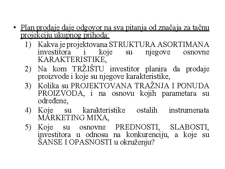  • Plan prodaje odgovor na sva pitanja od značaja za tačnu projekciju ukupnog