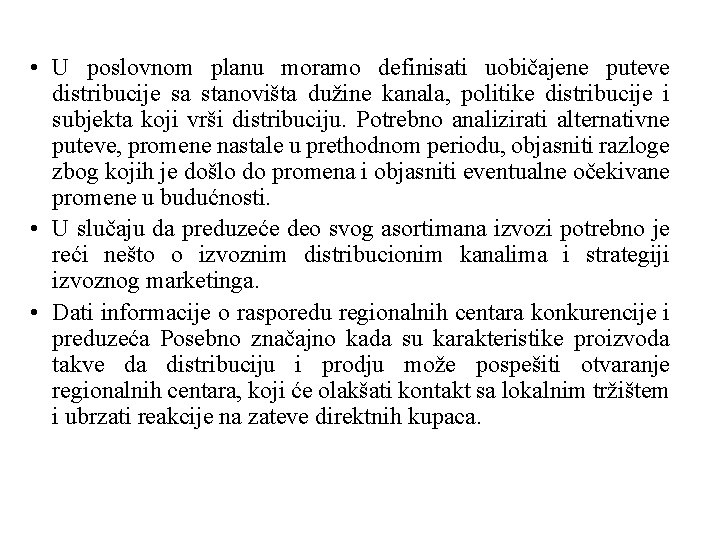 • U poslovnom planu moramo definisati uobičajene puteve distribucije sa stanovišta dužine kanala, • U poslovnom planu moramo definisati uobičajene puteve distribucije sa stanovišta dužine kanala,