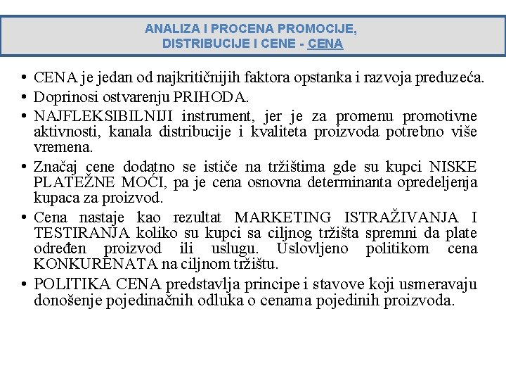 ANALIZA I PROCENA PROMOCIJE, DISTRIBUCIJE I CENE - CENA • CENA je jedan od