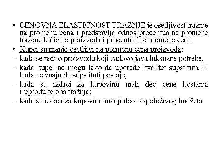 • CENOVNA ELASTIČNOST TRAŽNJE je osetljivost tražnje na promenu cena i predstavlja odnos • CENOVNA ELASTIČNOST TRAŽNJE je osetljivost tražnje na promenu cena i predstavlja odnos