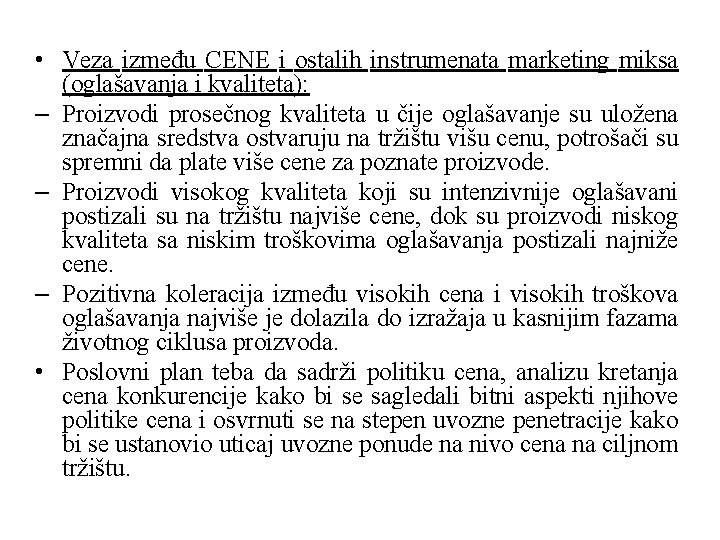  • Veza između CENE i ostalih instrumenata marketing miksa (oglašavanja i kvaliteta): –