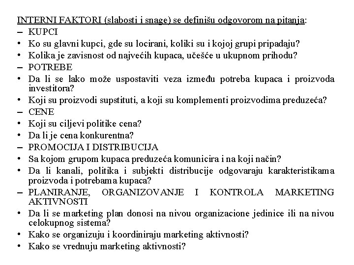 INTERNI FAKTORI (slabosti i snage) se definišu odgovorom na pitanja: – KUPCI • Ko