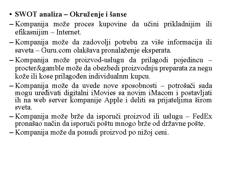 • SWOT analiza – Okruženje i šanse – Kompanija može proces kupovine da • SWOT analiza – Okruženje i šanse – Kompanija može proces kupovine da
