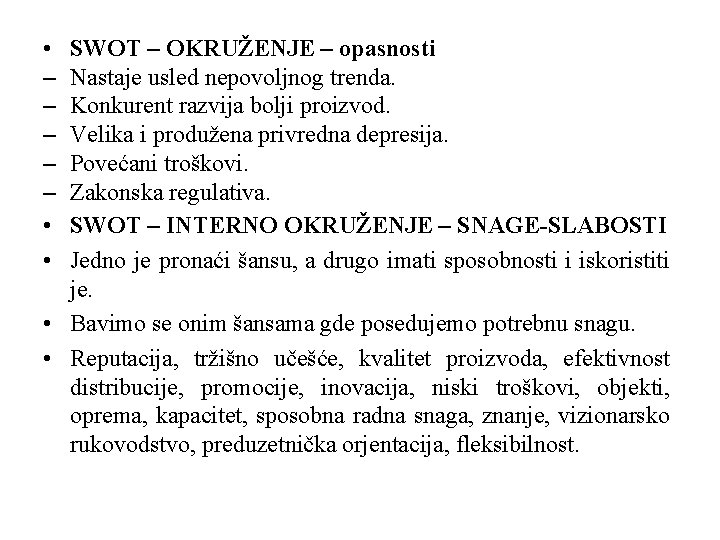  • – – – • • SWOT – OKRUŽENJE – opasnosti Nastaje usled