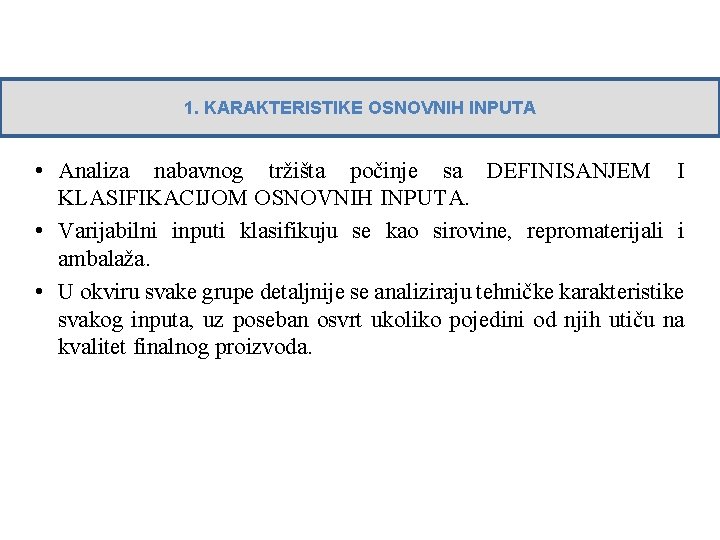 1. KARAKTERISTIKE OSNOVNIH INPUTA • Analiza nabavnog tržišta počinje sa DEFINISANJEM I KLASIFIKACIJOM OSNOVNIH