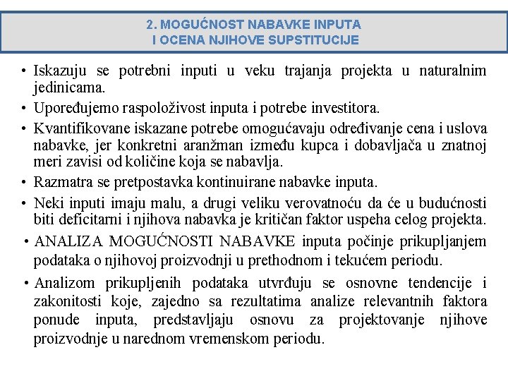 2. MOGUĆNOST NABAVKE INPUTA I OCENA NJIHOVE SUPSTITUCIJE • Iskazuju se potrebni inputi u 2. MOGUĆNOST NABAVKE INPUTA I OCENA NJIHOVE SUPSTITUCIJE • Iskazuju se potrebni inputi u