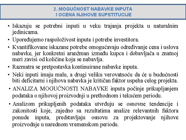 2. MOGUĆNOST NABAVKE INPUTA I OCENA NJIHOVE SUPSTITUCIJE • Iskazuju se potrebni inputi u